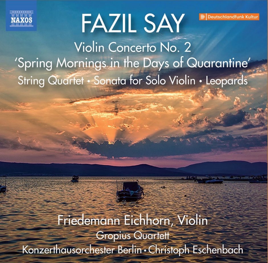 Fazıl Say’ Violin Works 
Volume 2 
25.04.2025 
Naxos

VIOLIN CONCERTO NO 2
Spring Mornings in the Days of Quarantine” (2020/op86)

STRİNG SEXTET “LEOPARDS”
(2022/ opus 103)

STRING QUARTETT “DIVORCE”
(2010/ opus29)

SOLO VIOLIN SONATA . “RUŞEN GÜNEŞ” (2020/opus92)
Org.Viola