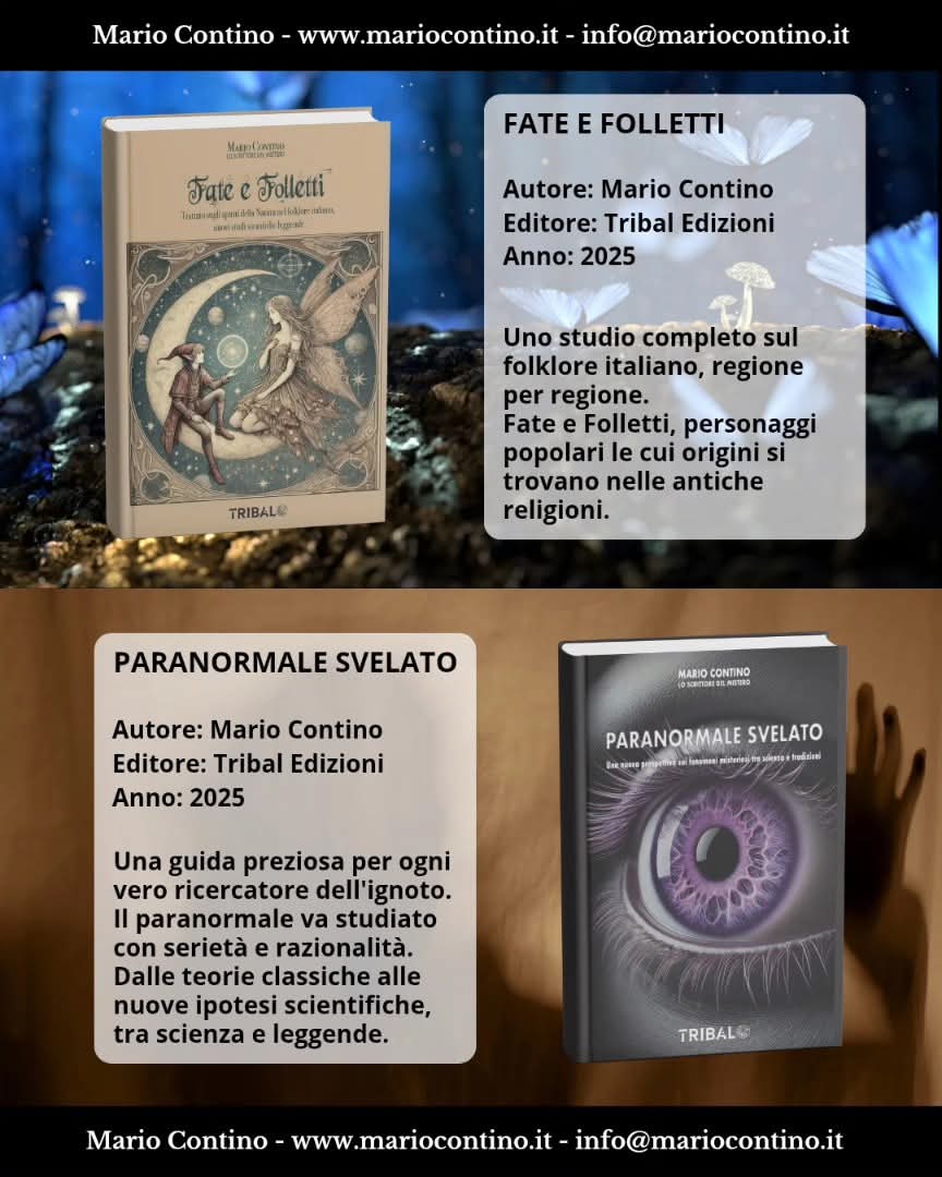 FATE E FOLLETTI 
Autore: Mario Contino 
Editore: Tribal Edizioni 
Anno: 2025
--- ---
PARANORMALE SVELATO
Autore: Mario Contino 
Editore: Tribal Edizioni 
Anno: 2025

MARIO CONTINO
mariocontino.it 

#MarioContino #scrittura #scrittore #letteratura #messaggi #pensieri #io