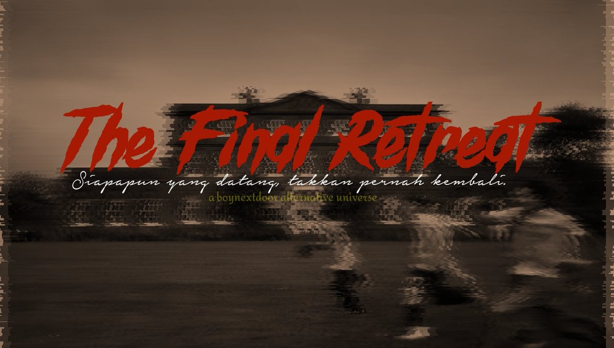 — The Final Retreat 

"Siapapun yang datang, takkan pernah kembali."

a boynextdoor alternative universe.
oleh lullabiuw.
