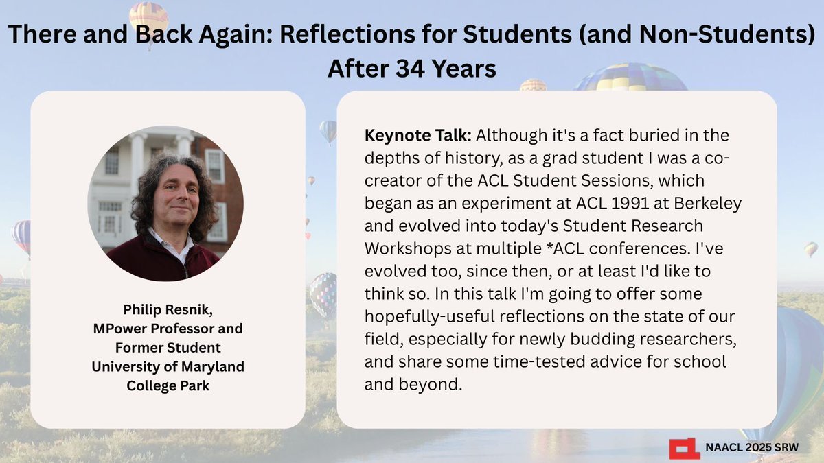Emmy Liu (@_emliu) on Twitter photo Join us this week at the #NAACL student research workshop for an exciting keynote presentation by <a href="/psresnik/">Philip Resnik</a>! Fun fact, he was a co-creator of the SRW back in the day, so this is coming back full circle ⭐
⏱️ May 1st, 4-5PM MDT
📍 San Miguel, or online Join us this week at the #NAACL student research workshop for an exciting keynote presentation by <a href="/psresnik/">Philip Resnik</a>! Fun fact, he was a co-creator of the SRW back in the day, so this is coming back full circle ⭐
⏱️ May 1st, 4-5PM MDT
📍 San Miguel, or online