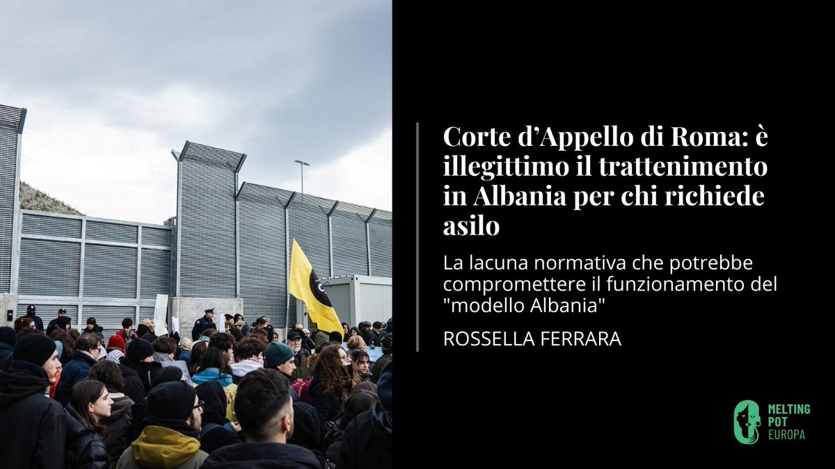 Corte d’Appello di Roma: è illegittimo il trattenimento in #Albania  per chi richiede asilo

La lacuna normativa che potrebbe compromettere il funzionamento del "modello Albania" 

Rossella Ferrara
#ItaliaAlbania
meltingpot.org/2025/04/corte-…