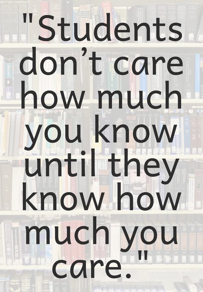 Students don't care how much you know until they know how much you care.

#education #teachers