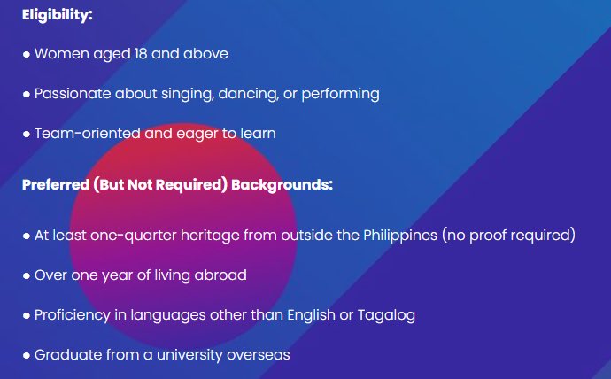 MNL48 5th Generation Auditions

Eligibility:
- Women 18+ 
- Passionate about singing, dancing or performing
- Team-oriented

Preferred (but not required):
- At least one quarter heritage from outside of the Philippines
- Over one year of living abroad
- Proficiency in languages
-