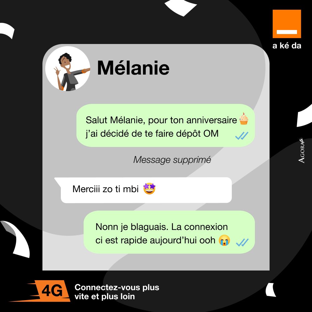 Frère ne blague pas avec notre #4G hein.🤣
Mélanie a déjà vu ton message.🤭

Profite d’une connexion 🛜 rapide et sans interruption avec la 4G d’Orange.💯

#OrangeAKeda #4G #Fun #Vitesse
#Partage #Live