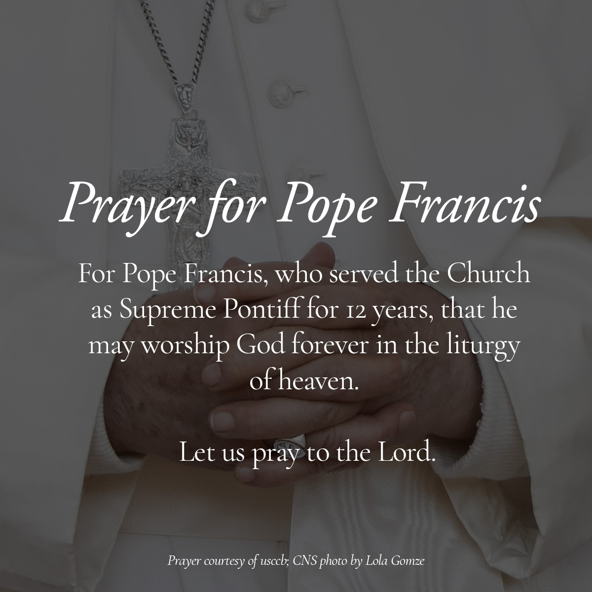 We continue to pray for Pope Francis.  May eternal rest be granted unto him, O Lord...
