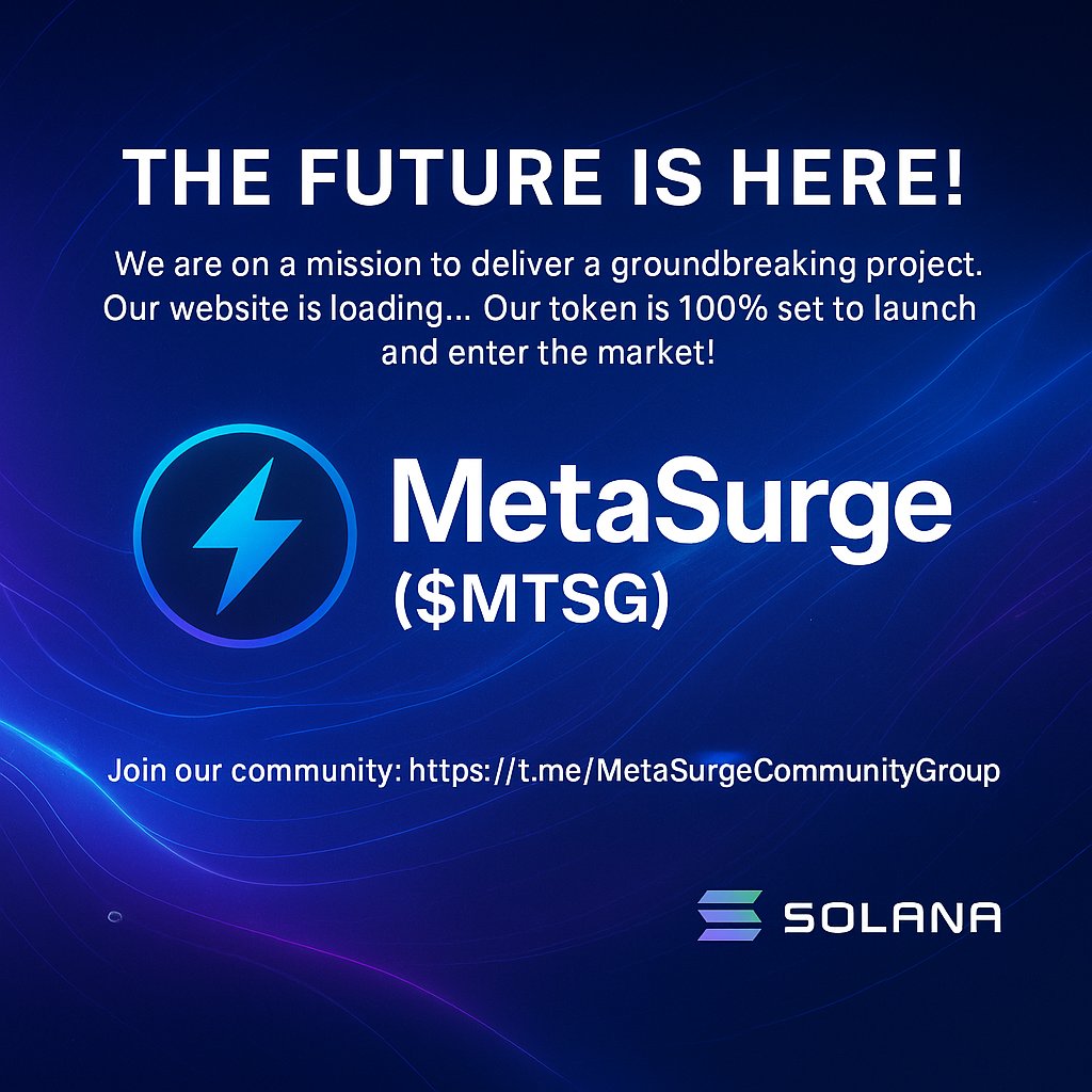 Metasurge181706's tweet photo. The Future Is Here!
We are on a mission to deliver a groundbreaking project.
Our website is loading…
Our token is 100% set to launch and enter the market!
Stay with us — together we rise!
Join our community: https:/https://t.co/6ohr1nuWSX
#MetaSurge #MTSG #SolanaAirdrop @sola https://t.co/gP6RMLHGtH