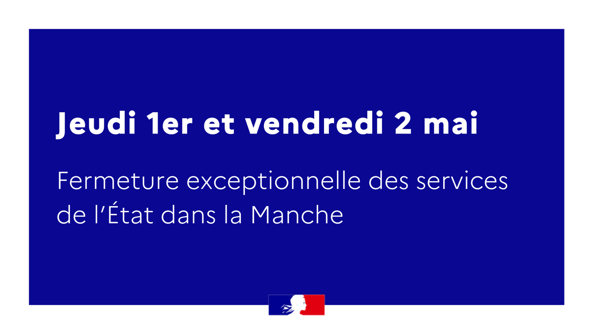 Image de Préfet de la Manche - ❕ Fermeture exceptionnelle des services de l’État dans la #Manche les jeudi 1er et vendredi 2 mai 20