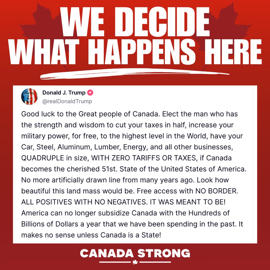 President Trump thinks Canada should just roll over and become the 51st state.

We’ve got a message for him — and for his Conservative allies here at home: we decide what happens here.

Make your plan to vote today. #canadastrong