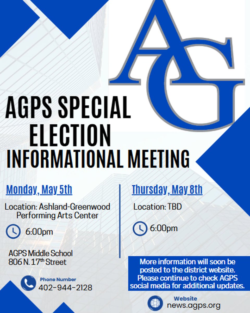 Ashland-Greenwood Public Schools SPECIAL ELECTION informational meeting(s) are scheduled.
Monday, May 5 at the A-G Middle School Performing Arts Center at 6pm (806 N. 17th)
Thursday, May 8 at 6:00 pm.  Location is still pending.