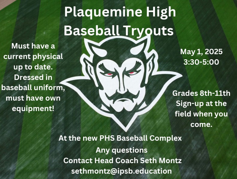 PHS Green Devils (@plaqueminehigh) on Twitter photo Baseball Tryouts This Week!
Are you in 8th–11th grade and interested in playing? Show us what you've got!
Check out the flyer below for all the details.
Questions? Contact sethmontz@ipsb.education.
See you on the field!
#PHPride Baseball Tryouts This Week!
Are you in 8th–11th grade and interested in playing? Show us what you've got!
Check out the flyer below for all the details.
Questions? Contact sethmontz@ipsb.education.
See you on the field!
#PHPride