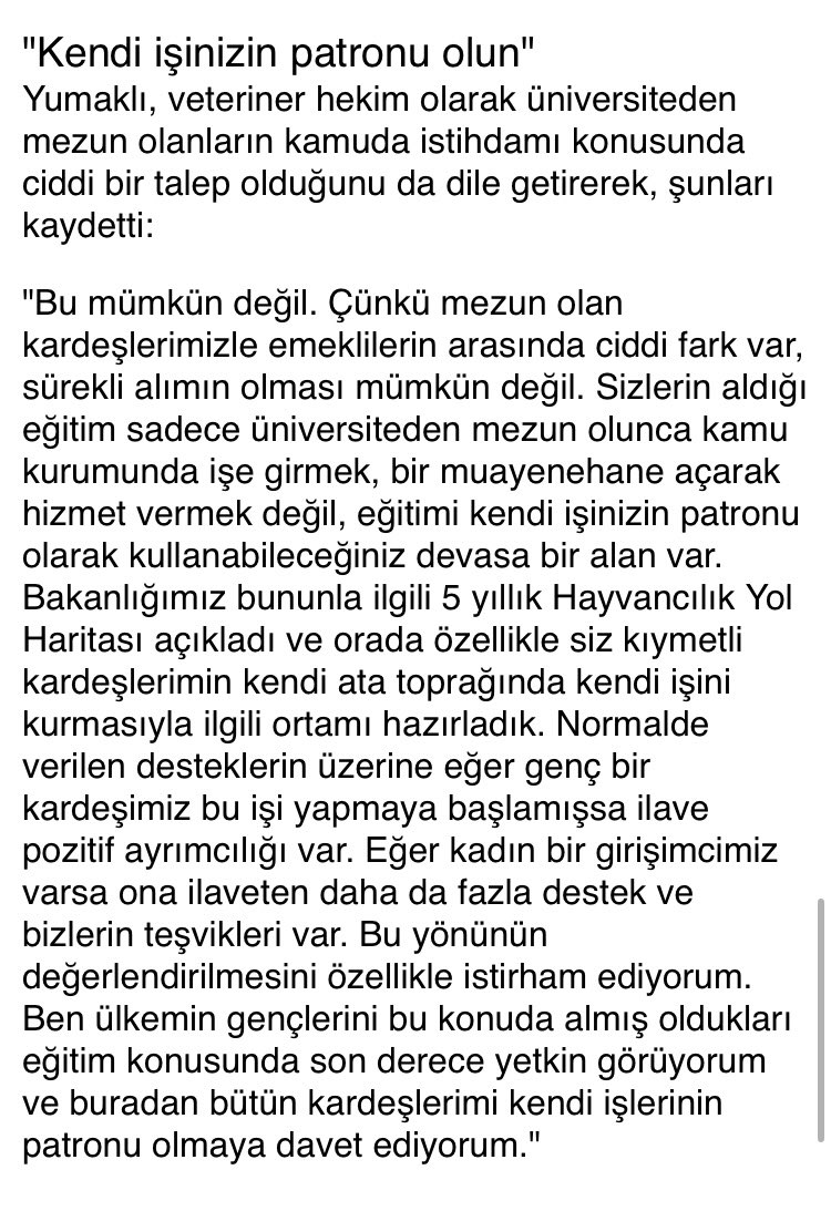 Sayın <a href="/ibrahimyumakli/">İbrahim Yumaklı</a> veteriner hekimlere “aldığınız eğitim sadece muayenehane açmak,kamuda işe girmek için değil”demiş. 
Aldığımız eğitim tam da bunun için,yetiştirici olmak için veteriner hekim diplomasına gerek yok!Atamayacaksanız mezun etmeyin! 
#VeterinerHekimlere5000atama