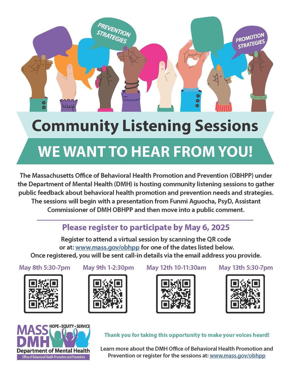 The Massachusetts Office of Behavioral Health Promotion and Prevention (OBHPP) under DMH is hosting community listening sessions to gather public feedback about behavioral health promotion and prevention needs and strategies. Register by 5/6 at: mass.gov/obhpp