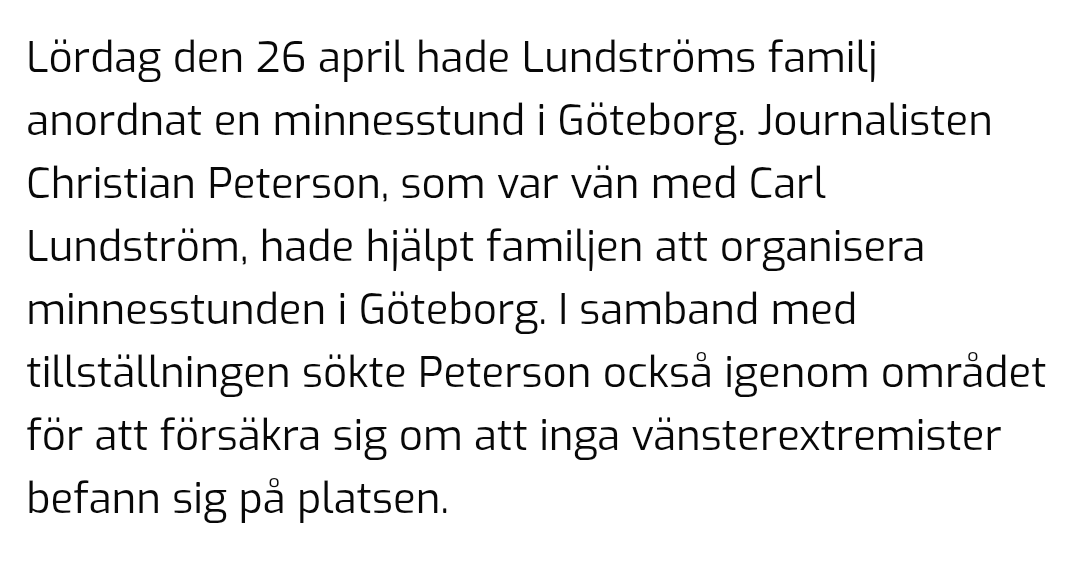 Enligt Samnytt hade Peterson hjälpt Lundströms familj att organisera minnesstunden och skötte övervakning.