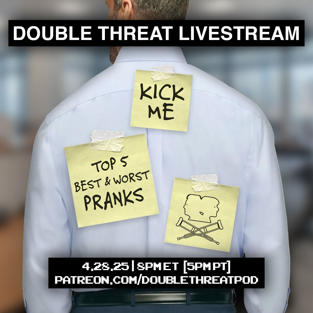 🚨ATTENTION!🚨 This month's livestream has been moved from the usual day/time to TONIGHT MONDAY 4/28 at 8pm ET (5pm PT). Help Tom and Julie pick the Top 5 Best and Worst Pranks of all time!

Don't miss out! Only at patreon.com/doublethreatpod - sign up now and get a FREE 7-day trial.