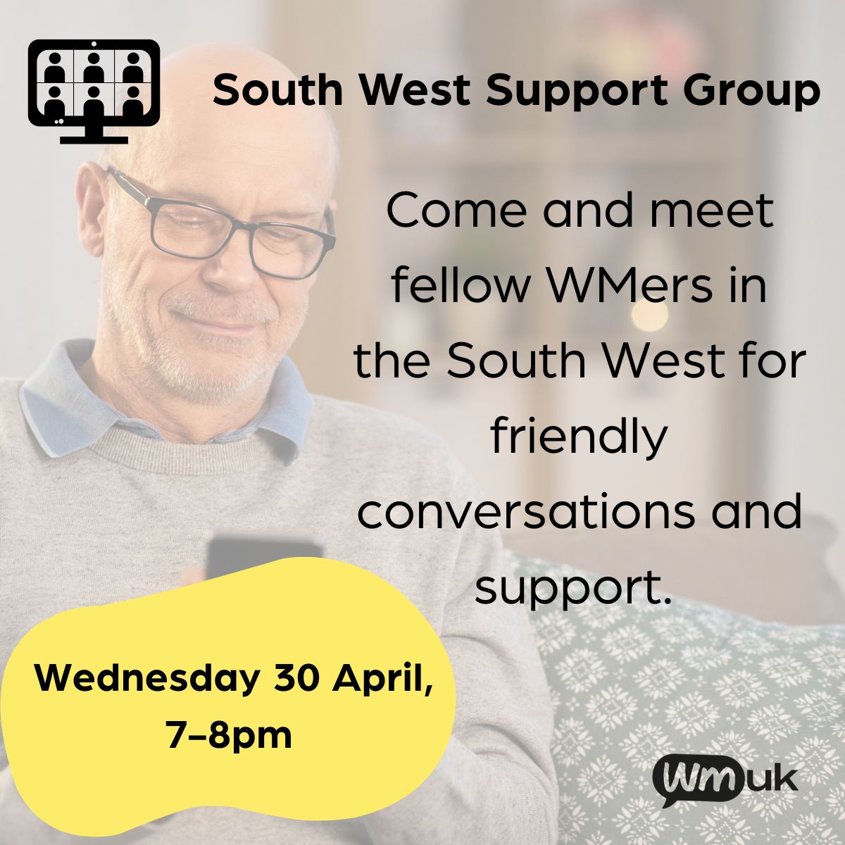 South West Support Group | Wednesday 30 April, 7pm.

Come and meet fellow WMers in the South West for friendly conversations and support. Just join online from 7pm using the link below. 

us02web.zoom.us/j/89260049536?…