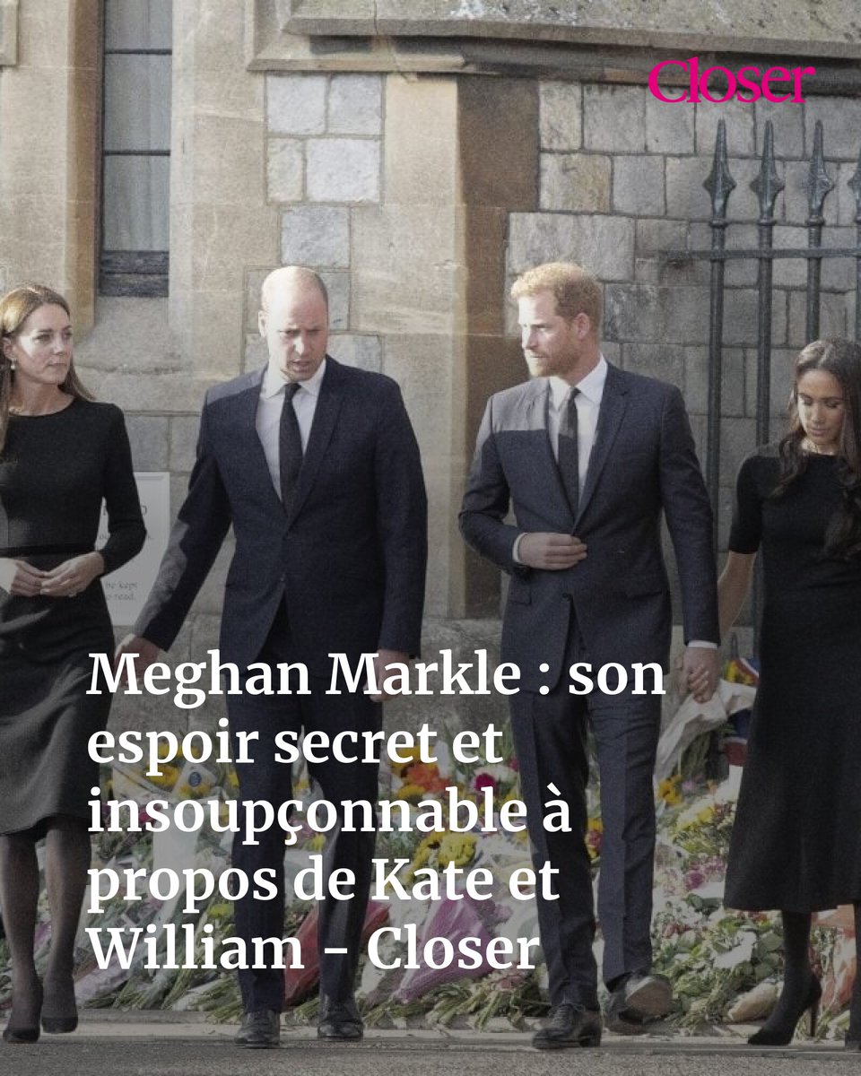Meghan Markle : son espoir secret et insoupçonnable à propos de Kate et William - Closer
➡️ l.closermag.fr/RUN