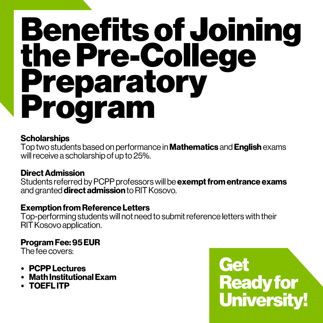 RITKosovo's tweet image. 🚀 Ready to level up? Applications are OPEN for the final Pre-College Preparatory Program (PCPP) cohort!

Boost your Math &amp;amp; English skills and get a head start at RIT Kosovo! Don’t miss out! 🔥

🔗 Apply now: rit.edu/kosovo/pre-col…

#RITKosovo #rittigers #PCPP
