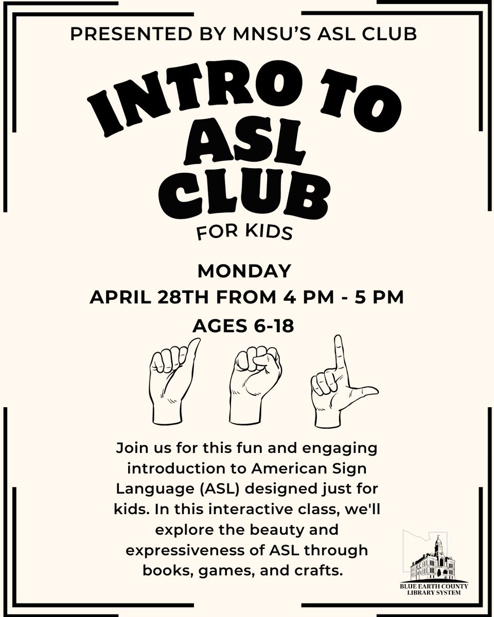 Join us for an exciting Intro to ASL Club for Kids, happening from 4 PM to 5 PM!  
This interactive class is led by Minnesota State University's ASL Club and promises a fun-filled experience. Don’t miss out on the opportunity to learn and connect!