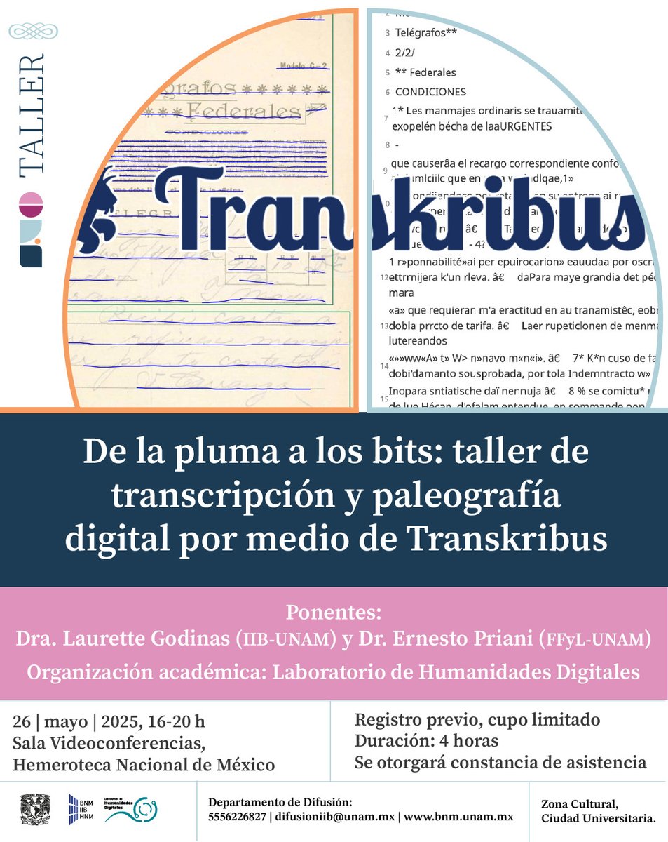 📣📣📣 ¡Inscríbete al taller "De la pluma a los bits: taller de transcripción y paleografía digital por medio de Transkribus"! 🖊️💻

Ponentes:
🙋🏽‍♀️Dra. Laurette Godinas (IIB-UNAM).
🙋🏽‍♂️Dr. Ernesto Priani (FFyL-UNAM).

Organización académica:
📖🤳🏽Laboratorio de Humanidades Digitales.