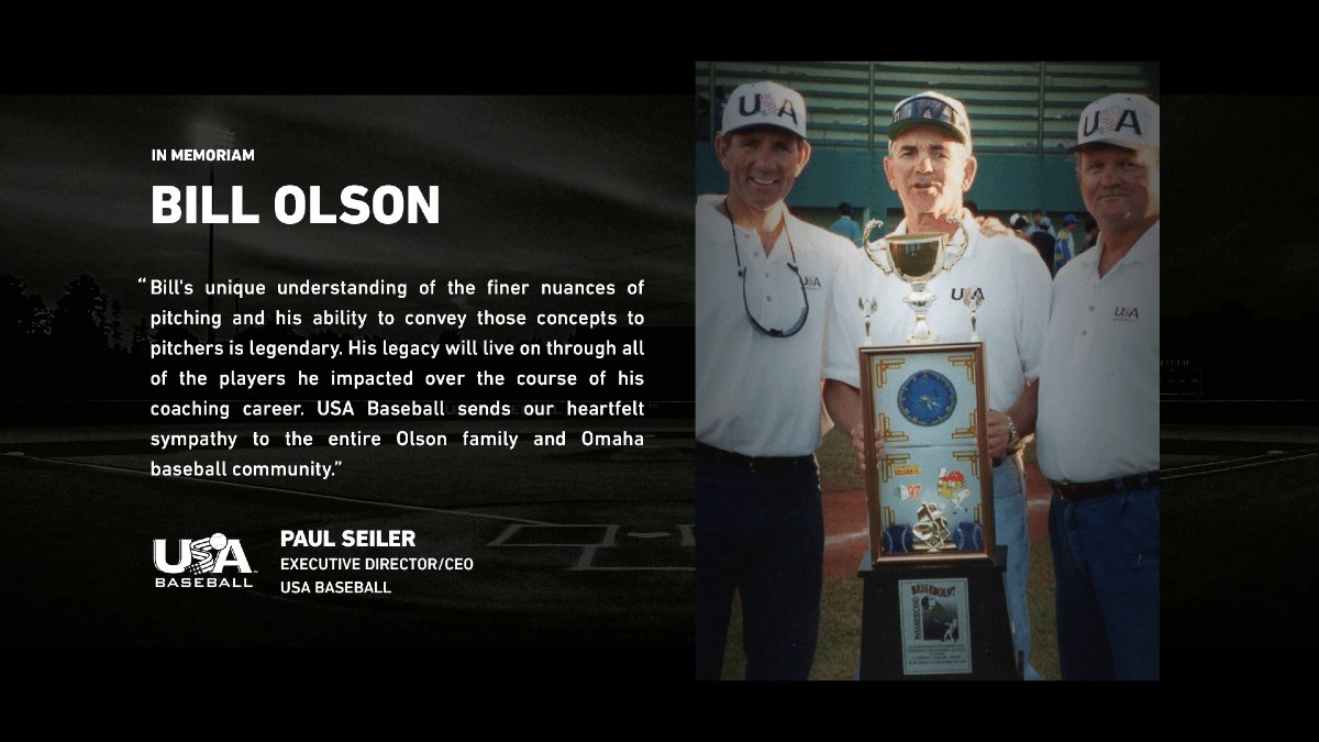 We join the baseball world in mourning a true coaching legend in Bill Olson.

A four-time USA Baseball coach and manager for our 18U National Team program and our 1997 Developmental Coach of the Year, Bill won six state titles and a national championship at Omaha Northwest High