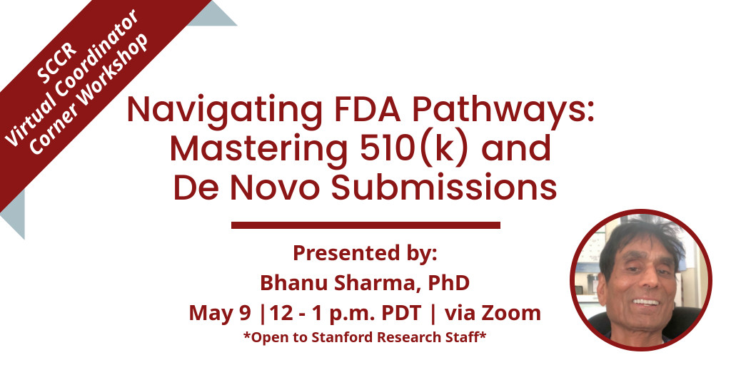 Registration is now open for our next Virtual Coordinator Corner session, "Navigating FDA Pathways: Mastering 510(k) &amp; De Novo Submissions" presented by #SCCR's Bhanu Sharma, PhD. Join us May 9 at noon. Open to Stanford research staff. bit.ly/3GC0Q3P