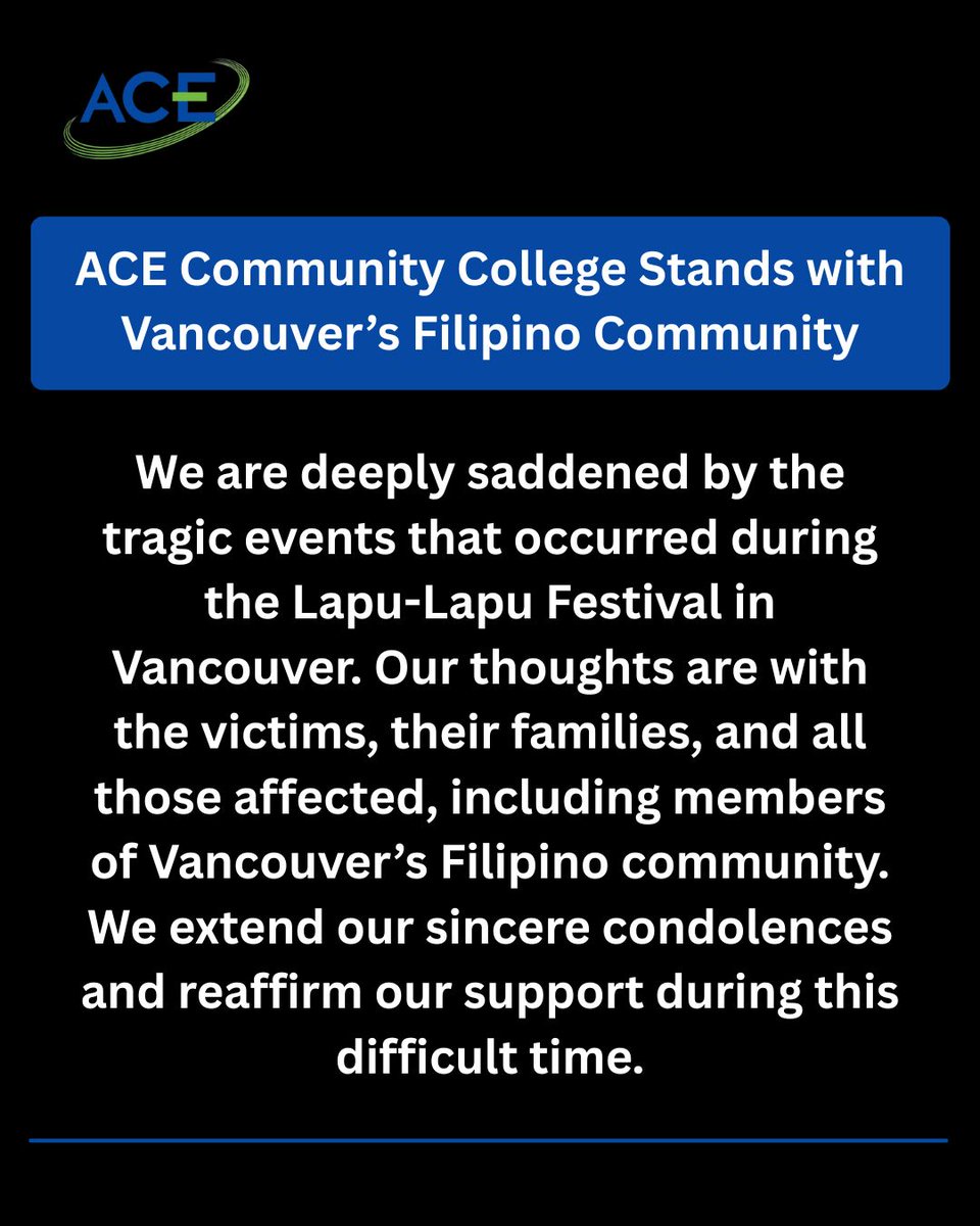 We are saddened by the tragic events at the Lapu-Lapu Festival in Vancouver.

Our thoughts are with the victims, their families, and Vancouver’s Filipino community.

ACE Community College stands in solidarity during this difficult time.