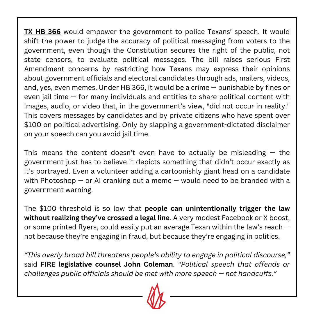 FIRE (@thefireorg) on Twitter photo Tomorrow, the Texas House will vote on TX HB 366. If passed and signed into law, it would be a crime — punishable by fines or jail time — for many to share political content that, in the state’s view, "did not occur in reality."
FIRE opposes this unconstitutional bill. Tomorrow, the Texas House will vote on TX HB 366. If passed and signed into law, it would be a crime — punishable by fines or jail time — for many to share political content that, in the state’s view, "did not occur in reality."
FIRE opposes this unconstitutional bill.