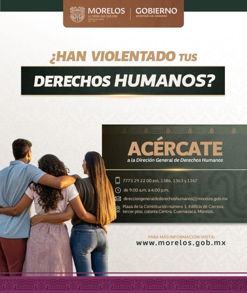 Acude a las oficinas de la Dirección General de Derechos Humanos de la Secretaría de Gobierno, para brindarte la asesoría y el acompañamiento correspondiente.

Visítanos en:

📍 Plaza de la Constitución #3, Edificio de Correos, Tercer Piso, Cuernavaca.

#LaTierraQueNosUne