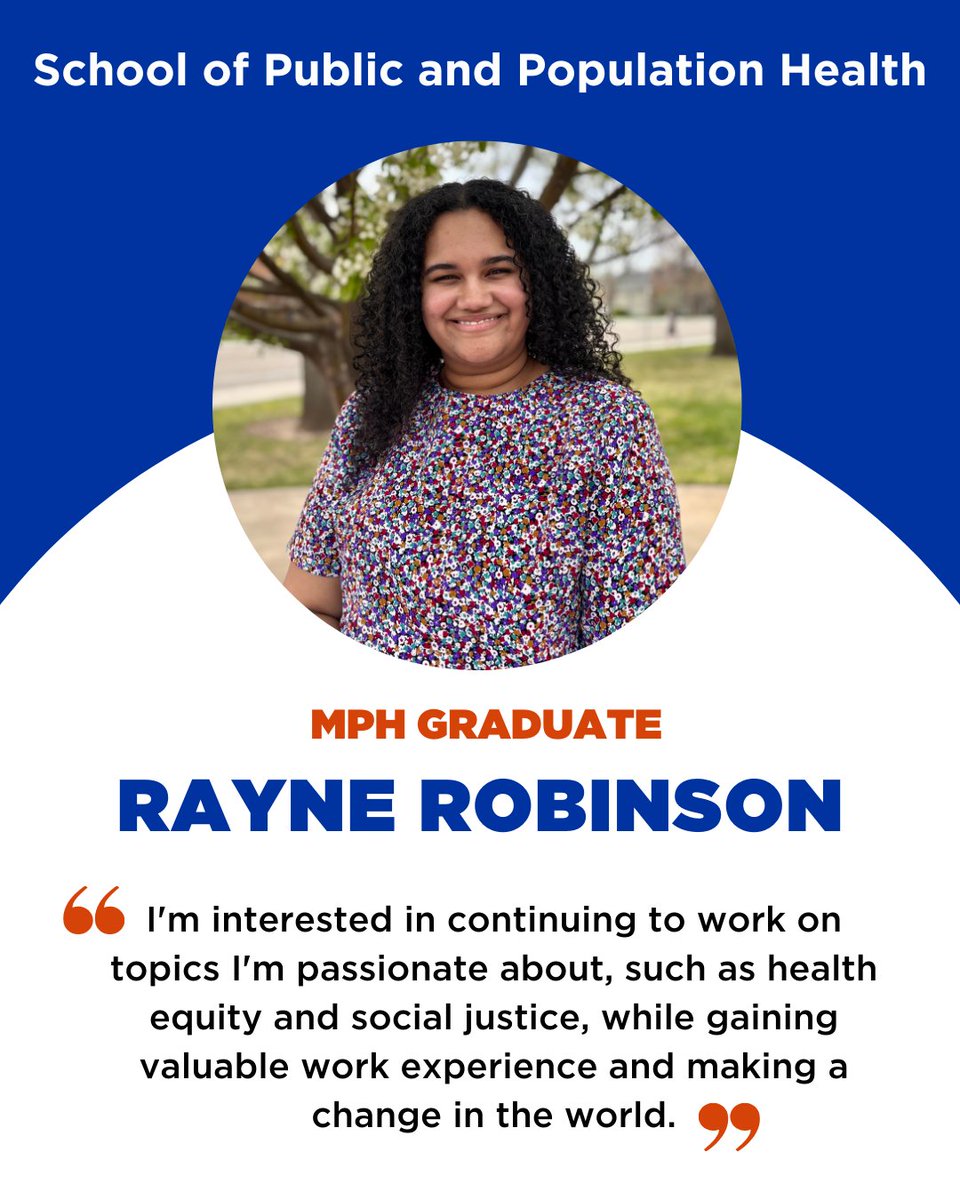 Congratulations to MPH Graduate Rayne Robinson!

Rayne's advice for students is to "start making connections now. Ask faculty what they are working on, email people about questions, sit down for informational interviews, etc. Utilize the resources that SPPH has available to you!"