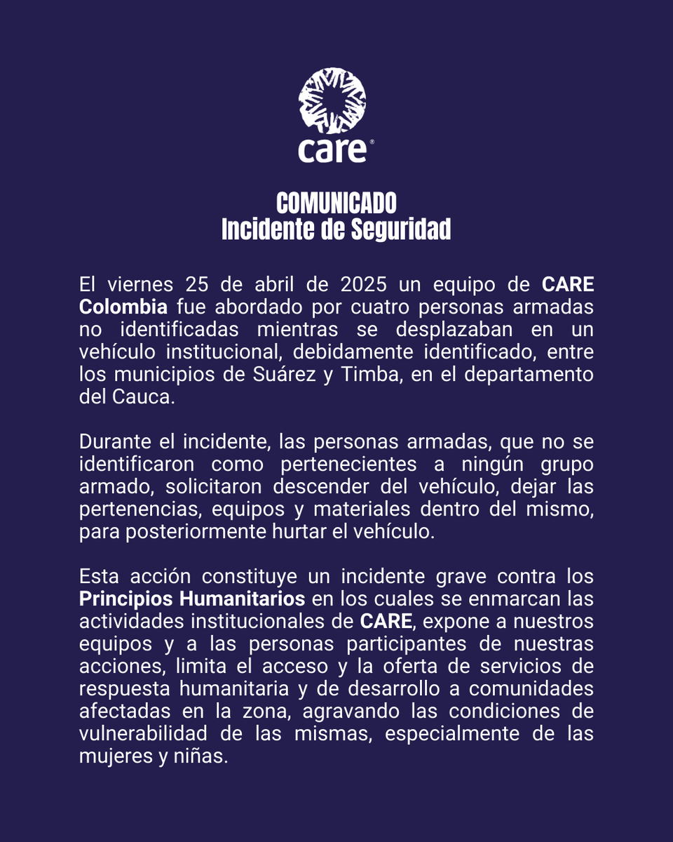 CAREColombiaONG's tweet photo. Comunicado incidente de Seguridad. El viernes 25 de abril/2025 un equipo de #CAREColombia fue abordado por personas armadas no identificadas mientras se desplazaban en un vehículo institucional, debidamente identificado, entre los municipios de Suárez y Timba, #Cauca. 🧵 https://t.co/JJOMwo3VE5