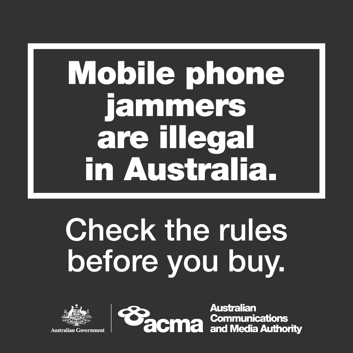 It is illegal to use, supply or own a mobile signal jammer in Australia. These devices can block or cause interference to emergency services.
Think before you buy or risk a penalty. More information at acma.gov.au/phone-jammers