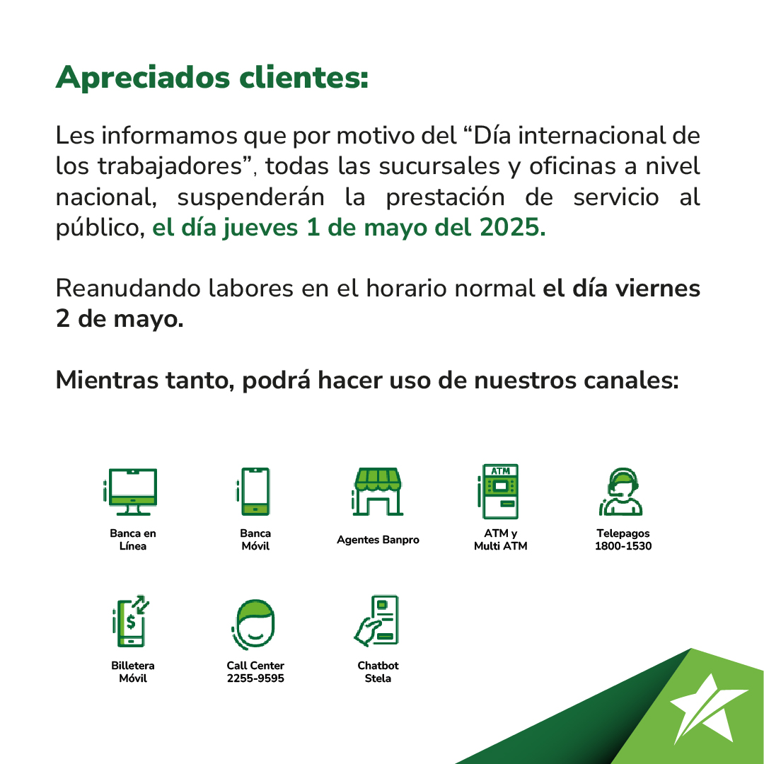 Estimados clientes, este jueves 1 de mayo todas nuestras sucursales permanecerán cerradas. Reanudando la atención el día viernes 2 de mayo en el horario acostumbrado.

Le invitamos a hacer uso de nuestros canales alternos.