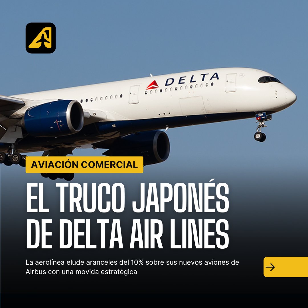 El truco japonés: Delta elude aranceles del 10% sobre sus nuevos aviones de Airbus con una movida estratégica aviacionline.com/la-opcion-japo…