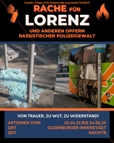 datawrangler2's tweet photo. [*#Chaostage „Rache für Lorenz“]
.
"Zwischen 30.04.– 4. Mai 2025 wird nun in der
Oldenburger Innenstadt #nachts zu weiteren
Aktionen aufgerufen, um sich für Lorenz A. &amp;
anderen Opfern rassistischer Polizeigewalt zu rächen"
Indymedia:T.M.-F.-29.04.25-02:00
©https://t.co/tcK30K28yr https://t.co/SKlZ2ZwEh6