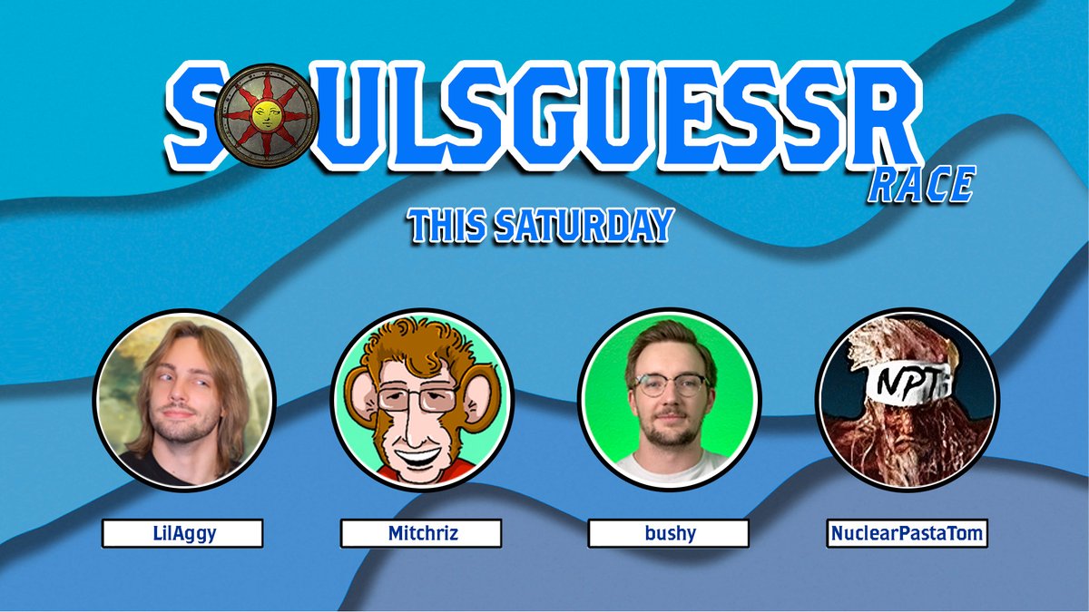 3rd of May, Soulsguessr Race goes into round 2!!!
Feat.: <a href="/LilAggyTV/">LilAggy</a> <a href="/Mitchriz1/">Mitchriz</a> <a href="/BushyGames/">Bushy</a> and <a href="/NuclearPastaTom/">Thomas Williams</a> 

Starting 8pm CET / 2pm EST