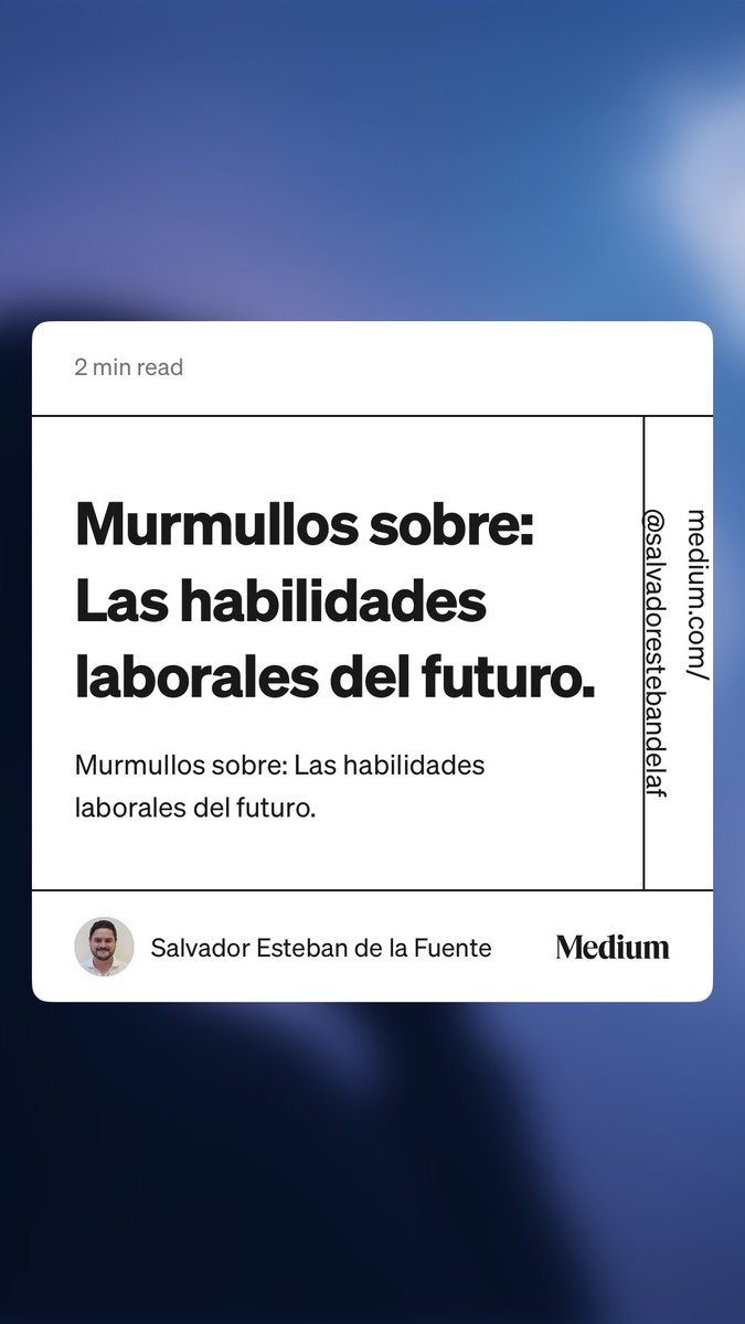 “Murmullos sobre: Las habilidades laborales del futuro.” by Salvador Esteban de la Fuente medium.com/@salvadoresteb…
