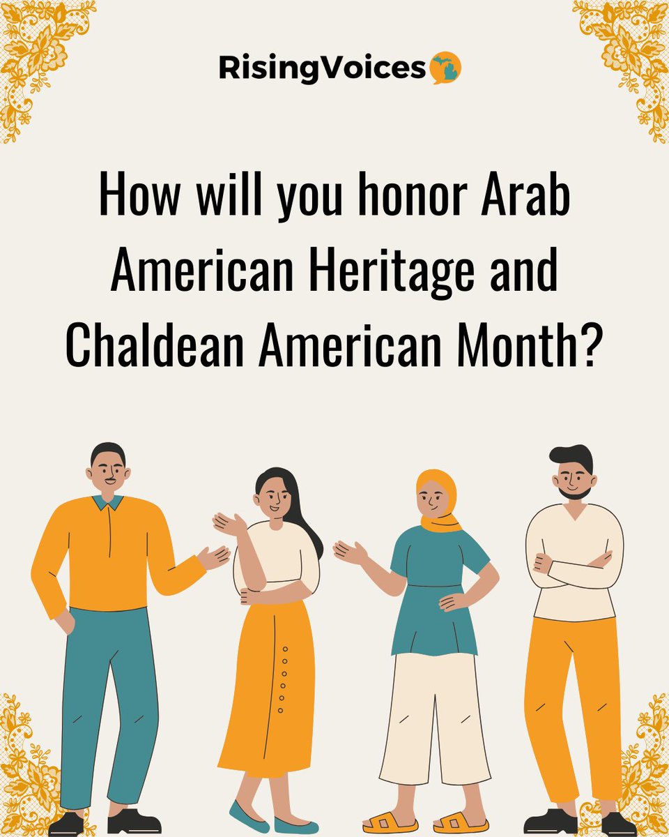 Happy Arab American Heritage and Chaldean American Month from Rising Voices! 

This month, we honor and proudly recognize the historic contributions made by Arab Americans and Chaldean Americans in Michigan and celebrate their diverse history and culture.