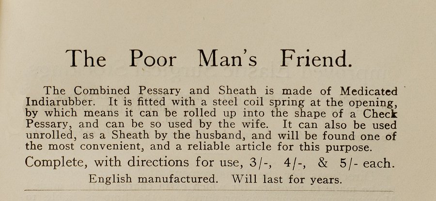 For those who were short of cash in 1914 the ‘Poor Man’s Friend’ provided a solution. This condom was marketed as being washable, reusable and had a steel coil spring fitted to it