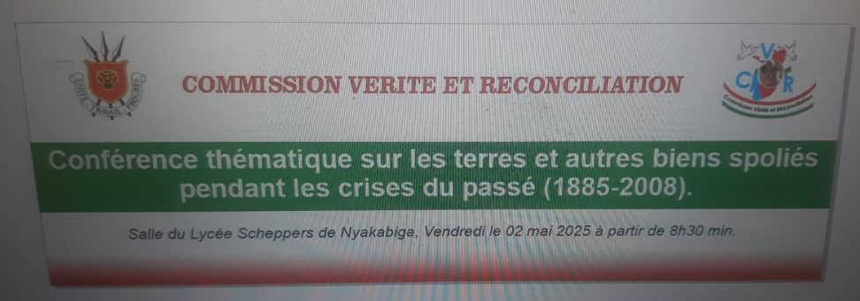 CVR_Burundi's tweet photo. La @CVR_Burundi organise une conférence thématique autour du thème "Terres et autres Biens spoliés pendant les crises du passé (1885-2008)" ce vendredi le 02 mai 2025 en @MairieBuja , dans la grande salle du lycée Scheppers de Nyakabiga. @NtareHouse @nshingamateka @GenreMinistere https://t.co/psbhoJSmJw