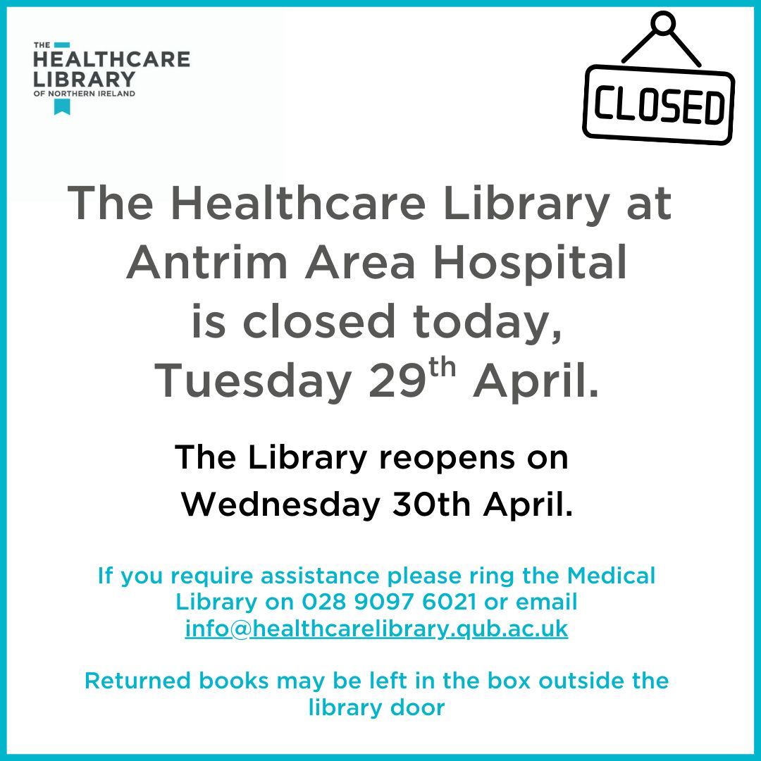 The Healthcare Library of Northern Ireland (@healthcarelib) on Twitter photo The Healthcare Library at Antrim Area Hospital is closed today, Tuesday 29th April. The Library will reopen on Wednesday 30th April.
If you require assistance please ring the Medical Library on 028 9097 6021 or email info@healthcarelibrary.qub.ac.uk The Healthcare Library at Antrim Area Hospital is closed today, Tuesday 29th April. The Library will reopen on Wednesday 30th April.
If you require assistance please ring the Medical Library on 028 9097 6021 or email info@healthcarelibrary.qub.ac.uk
