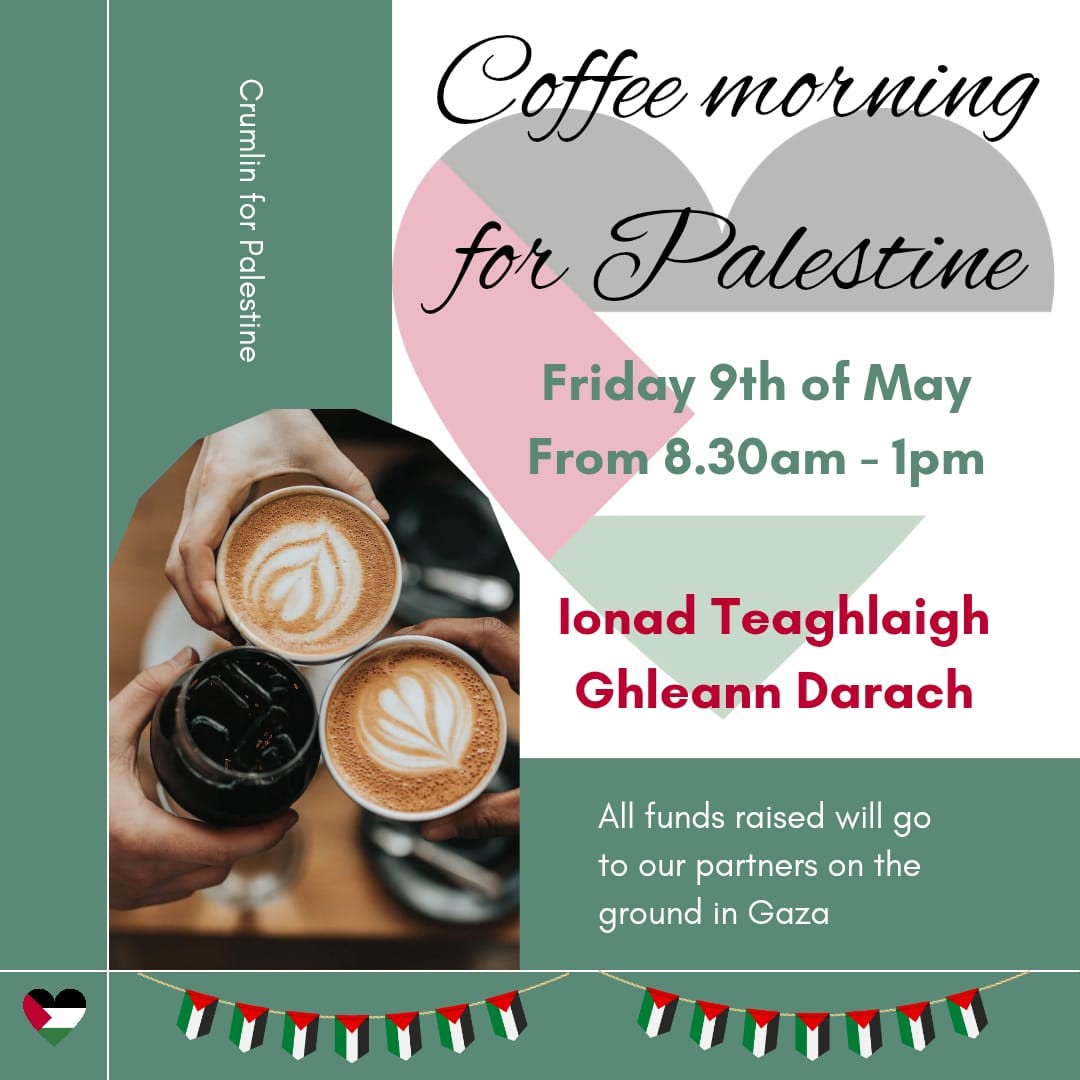 Maidin Chaife don Phalaistín, á reáchtáil ag muintir Chromghlinne, Dé hAoine 9ú Bealtaine. Bígí linn chun tacaíocht a léiriú do mhuintir Gaza
