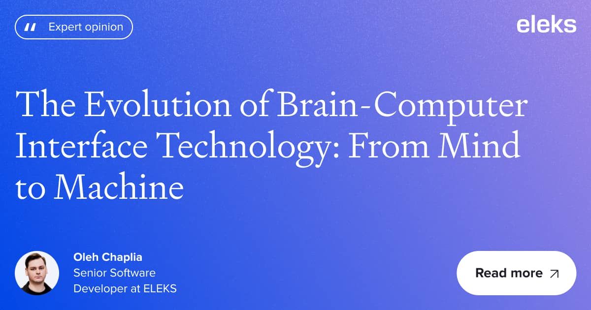 ELEKSSoftware's tweet image. Imagine controlling a device with just your thoughts—no keyboard, no touchscreens. 🧠💻 Thanks to recent breakthroughs in brain-computer interface (BCI) technology, that future is closer than ever.

📌 buff.ly/N5sxHXZ

#Neurotech #BrainComputerInterface
