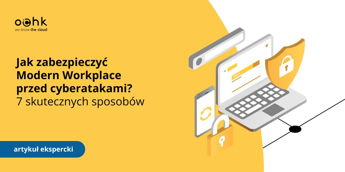 Jak odpowiednio zabezpieczyć #ModernWorkplace przed cyberatakami i wzmocnić bezpieczeństwo Twojej organizacji? 7 skutecznych sposobów znajdziesz w nowym artykule na #blogOChK 👉 ochk.cloud/pl/dziennik-ch….
