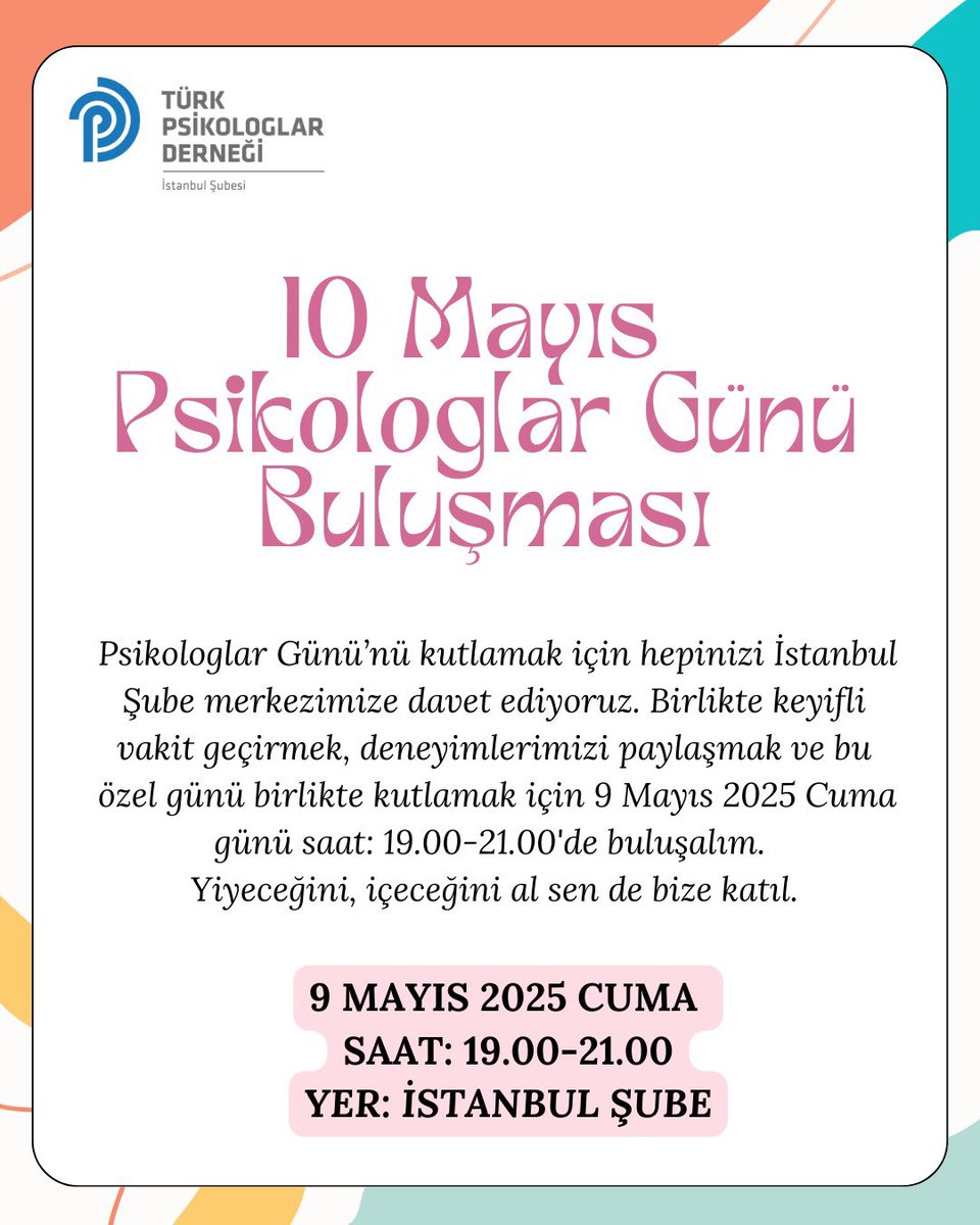 Psikologlar Günü’nü kutlamak için hepinizi İstanbul Şube merkezimize davet ediyoruz. Birlikte keyifli vakit geçirmek, deneyimlerimizi paylaşmak ve bu özel günü birlikte kutlamak için 9 Mayıs 2025 Cuma günü saat:19.00-21.00’de buluşalım. 
Yiyeceğini, içeceğini al sen de bize katıl