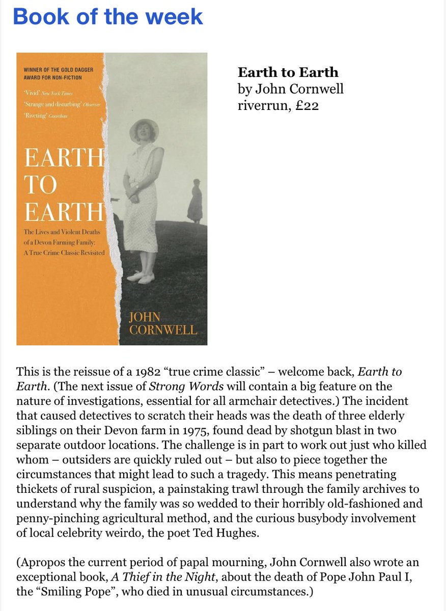 If in need of freshly exhumed true crime, I recommend John Cornwell's Earth to Earth, first published in 1982 and back for forensic consideration. Book of the week in the Strong Words Sunday Book Club weekly email communiqué – sign up at the website. It's free!