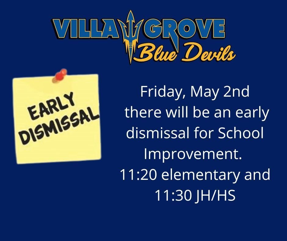 Early Dismissal, Friday, May 2nd. 11:20 Elementary &amp; 11:30 JH/HS
