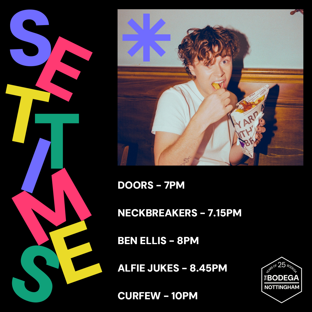 The Bodega (@bodeganotts) on Twitter photo SET TIMES
Buzzzzzzed to welcome indie starlet <a href="/alfiejukes_/">Alfie Jukes</a> to The Bodega this evening. He'll be joined by Ben Ellis and <a href="/NECKBREAKERShq/">NECKBREAKERS</a>.
Literal last few tix on the door and Indie Wednesday afterwards! Fun fun fun in the sun sun sun mate. SET TIMES
Buzzzzzzed to welcome indie starlet <a href="/alfiejukes_/">Alfie Jukes</a> to The Bodega this evening. He'll be joined by Ben Ellis and <a href="/NECKBREAKERShq/">NECKBREAKERS</a>.
Literal last few tix on the door and Indie Wednesday afterwards! Fun fun fun in the sun sun sun mate.