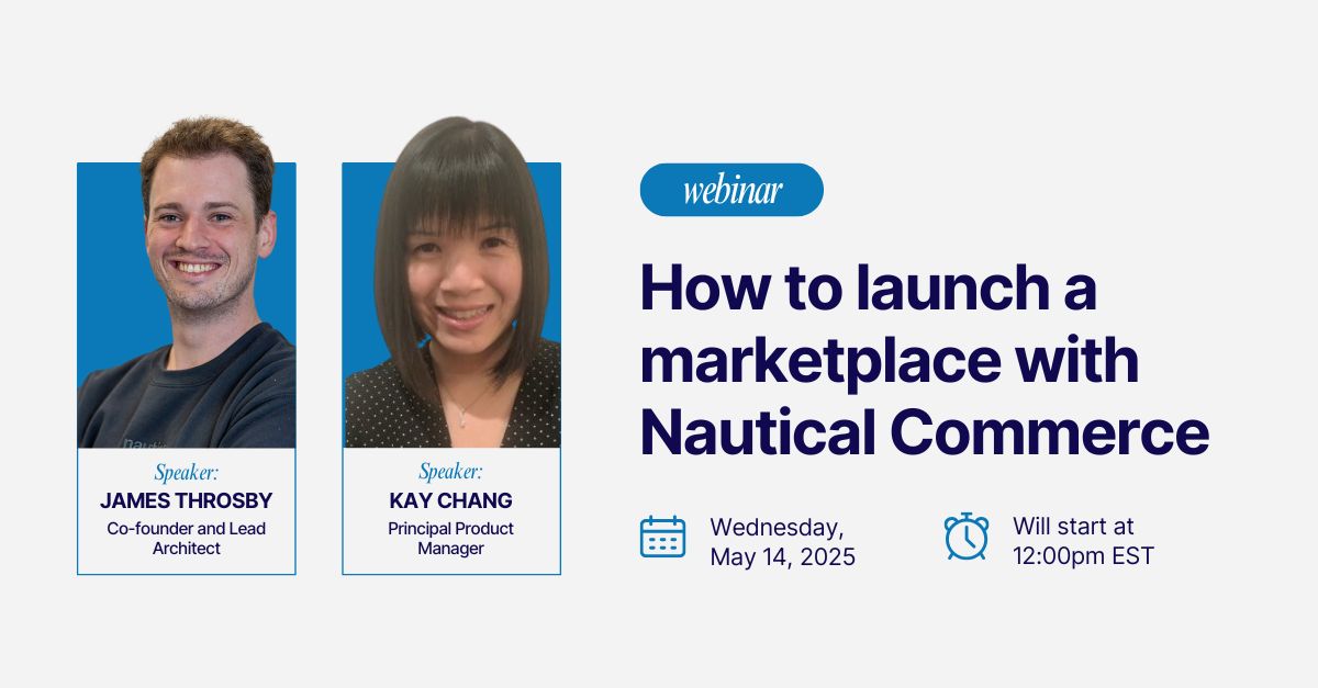📅 Save the date: Launching your marketplace with Nautical Commerce

Join us Wed, May 14th, as James Throsby (Co-founder/Lead Architect) and Kay Chang (Principal Product Manager) demo Nautical's all-new marketplace platform.

Learn how to customize your storefront, organize