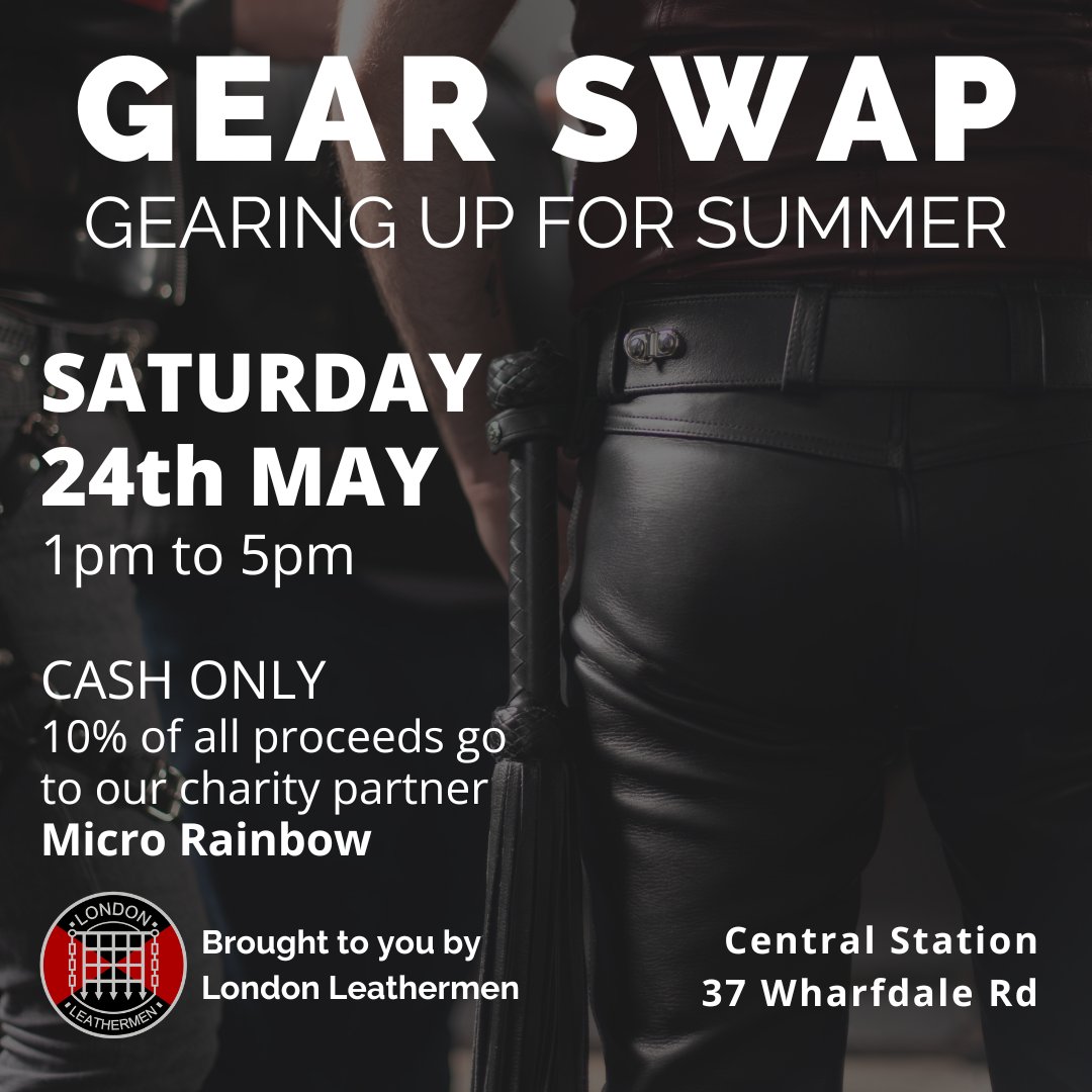 Looking to freshen up your gear closet and find some great new bargains? Then come on down to our Gear Swap on Saturday 24th May! It’s cash only, and 10% of the proceeds will go to support the work of our charity partner Micro Rainbow.
Find out more at londonleathermen.co.uk/events/coming-…