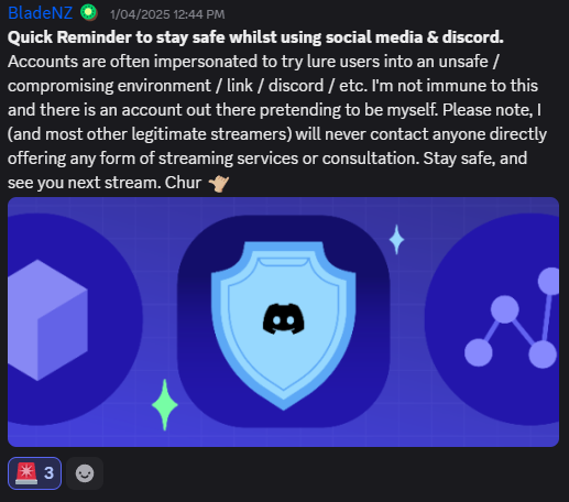 Accounts are often impersonated to try lure users into an unsafe, compromising environment, link, discord, etc. I'm not immune to this and there is an account out there pretending to be myself.

I will never DM Twitch, YT or streaming services.
Stay safe, &amp; see you next stream 🤙